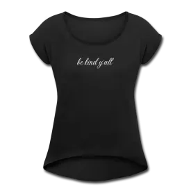 Women's Be Kind Y'All Roll Cuff Black T-Shirt