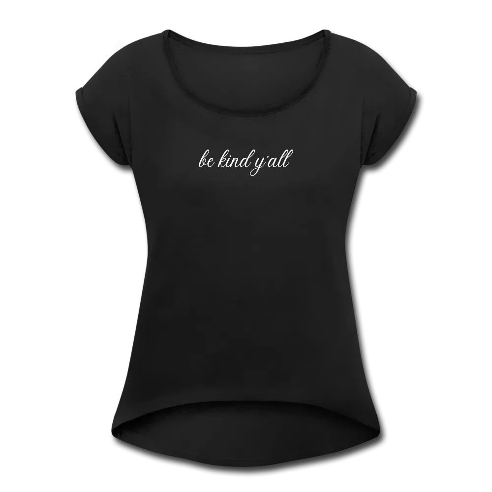 Women's Be Kind Y'All Roll Cuff Black T-Shirt